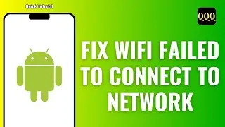 How To Fix WIFI Failed To Connect To Network On Android