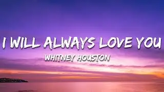 Whitney Houston - I Will Always Love You (Lyrics)