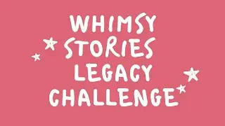 WHIMSY STORIES LEGACY CHALLENGE #4 ∣∣ GEN ONE ∣∣ Rhxann Livestream