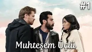 Muhteşem Üçlü - Part 1