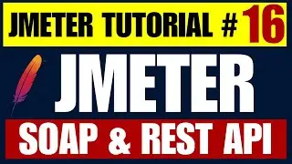 JMeter Performance Testing Tutorial 16 - How to test the performance of SOAP and REST APIs
