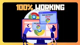 EASY Fix - Bad Gateway Error in Chrome