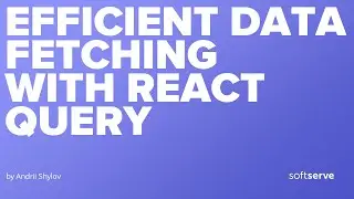 Efficient Data Fetching with React Query by Andrii Shylov