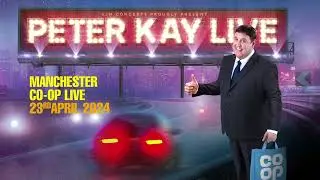 Peter Kay At Manchester Co-op Live - 23rd April 2024 | ANNOUNCEMENT