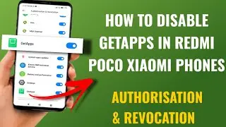 How To Disable /Delete Getapps App In Xiaomi Redmi Poco Phones, Authorisation & Revocation | English