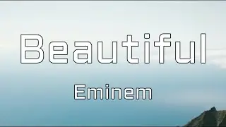 Eminem - Beautiful (Lyrics)