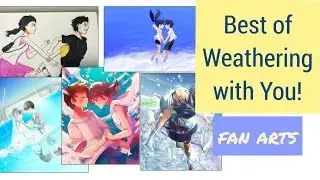 Weathering with you 2019 | Compilation of Best Fan Arts with best Weathering with You Soundtrack OST