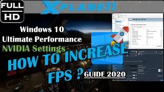 X-PLANE 11 Very Easy FPS Increase Guide 2021| Windows 10 Ultimate Performance + NVIDIA Settings