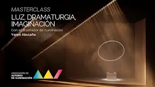 Yaron Abulafia,  Masterclass  - ´LUZ, DRAMATURGIA, IMAGINACIÓN´ . 19/07/2020