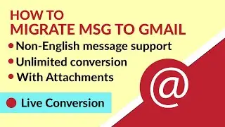 Import MSG to Gmail - How to Convert / Upload .msg Files to Gmail Account