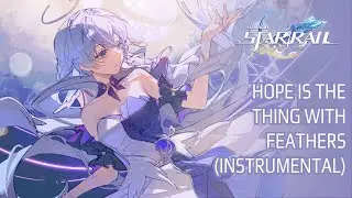 Hope Is the Thing With Feathers (Instrumental) | Honkai: Star Rail