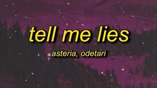 asteria - TELL ME LIES (feat. Odetari) Lyrics