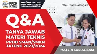 Q&A | TANYA JAWAB TEKNIS DAN PROSES PPDB SMAN/SMKN PROVINSI JAWA TENGAH TAHUN AJARAN 2023/2024