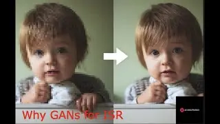 Why GANs for Image Super Resolution