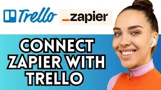 How To Connect Trello With Zapier (Project Management Software)