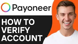 HOW TO VERIFY PAYONEER ACCOUNT (2024)