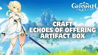 How to Craft Echoes of Offering Artifact Box in Genshin Impact 2024?