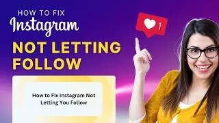 How to Fix Instagram Not Letting You Follow 2024 [Easy Guide]