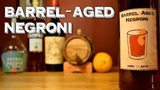 Barrel-Aged Negroni - How to Make and Age the Classic Cocktail & the History Behind It