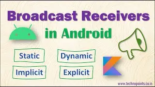 Broadcast Receivers in Android app full guide with Static, Dynamic, Implicit and Explicit Receivers