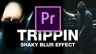 How To Create „TRIPPIN“ Shaky Blur Effect In PREMIERE PRO