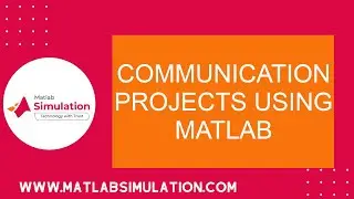 Communication Projects Using Matlab | Communication System Projects