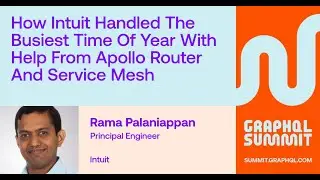 How Intuit Handled the Busiest Time of Year with Apollo Router & Service Mesh - Rama Palaniappan