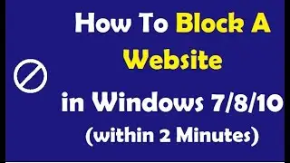 How To Block A Website in Windows 7 / 8 / 10