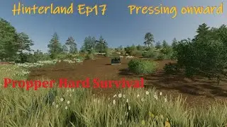 Farming Simulator 22 Hinterland Ep17 Pressing onward