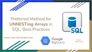 83. Preferred Method for UNNESTing Arrays in SQL - Best Practices