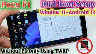 Poco f1 DualBoot Setup | How to Dualboot Window11+Android12 | Poco f1 Dualboot window11+Android13