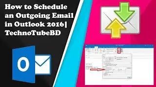 How to Schedule an Outgoing Email in Outlook 2016 | TechnoTubeBD