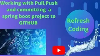 Working with Pull, Push  and committing  a spring boot project to GITHUB