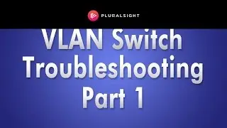 TSHOOT VLAN SWITCH Problems Part 1