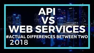 API Explained | Difference between API and Web Services [Hindi]