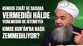 Kendisi Zekât ve Sadaka Vermediği Hâlde Verilmesini de İstemeyen Kimse Kur'ân'da Nasıl Zemmediliyor?