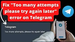 Telegram Too many attempts please try again later (Fix)