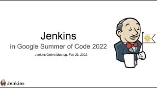 Jenkins Online Meetup: Jenkins in Google Summer of Code 2022