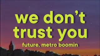 Future, Metro Boomin - We Still Don't Trust You [Lyrics] ft. The Weeknd