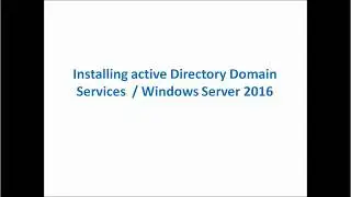 Installing Active Diretory Domain Objects Windows Server 2016 Topic 3