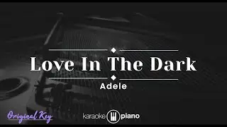 Love In The Dark - Adele (KARAOKE PIANO - ORIGINAL KEY)