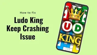 How To Fix Ludo King keep Crashing Issue in Android Mobile