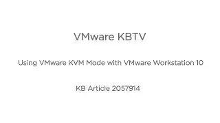 KB 2057914 Using VMware KVM Mode with VMware Workstation 10