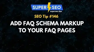 SEO Tip 146: Add FAQ Schema Markup to Your FAQ Pages