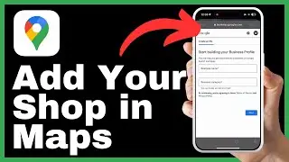 How to Add Your Shop in Google Maps