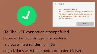 FIX: The L2TP connection attempt failed because the security layer encountered . (Solved)