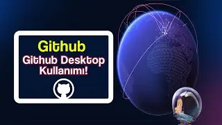 Github Desktop Kullanımı | Github Desktop Üzerinden Git İşlemleri!