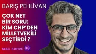 BARIŞ PEHLİVAN  - ÖĞRENMEK CHP'YE OY VERMİŞ VATANDAŞLARIN HAKKIDIR  HANGİ CHP'Lİ ?