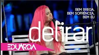 Eduarda Alves - Delirar ( DVD Bem Brega 01 )