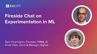 Fireside Chat on Experimentation in ML with TWIML's Sam Charrington [AUDIO ONLY]